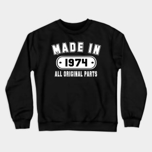 Made In 1974 All Original Parts Crewneck Sweatshirt